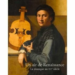 Un Air De Renaissance, La Musique Au XVIe Siècle