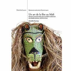 Un Art De La Fête Au Mali - Masques Et Marionnettes Dans Le Théâtre Traditionnel Des Peuples Bamana, Malinké Et Bozo