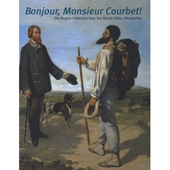 Catalogue Bonjour Monsieur Courbet The Bruyas Collection
