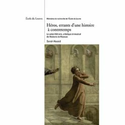 Héros, Errants D'une Histoire à Contretemps - Le Salon Littéraire, Artistique Et Musical De Madame De Rayssac