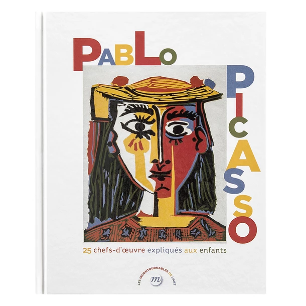 Pablo Picasso - 25 Chefs-d'œuvre Expliqués Aux Enfants
