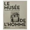 Le Musée De L'Homme - Histoire D'un Musée Laboratoire