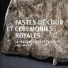 Fastes De Cour Et Cérémonies Royales