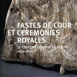 Fastes De Cour Et Cérémonies Royales