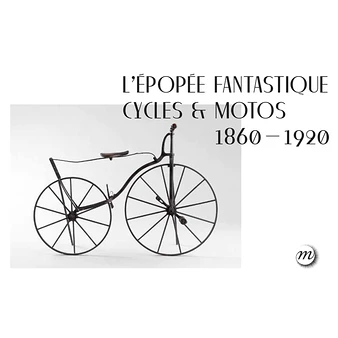L'Épopée Fantastique, Cycles Et Motos, 1820-1920