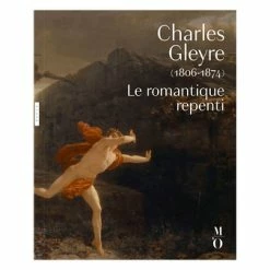 Charles Gleyre (1806-1874). Le Romantique Repenti