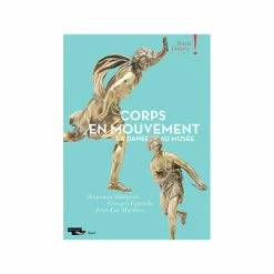 Corps En Mouvement - La Danse Au Musée