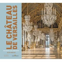 Le Château De Versailles Raconté Aux Enfants