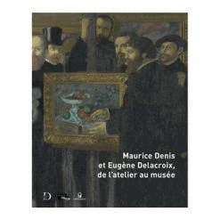 Maurice Denis Et Eugène Delacroix, De L'atelier Au Musée