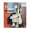 Picasso Perpignan - Le Cercle De L'intime 1953-1955