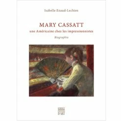 Mary Cassatt Une Américaine Chez Les Impressionnistes - Biographie