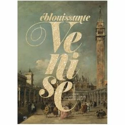 Éblouissante Venise - Venise, Les Arts Et L'Europe Au XVIIe Siècle - Catalogue D'exposition