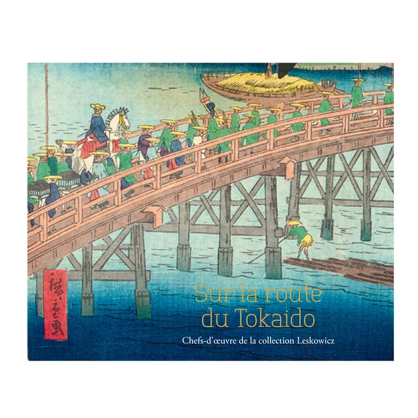Sur La Route Du Tokaido - Chefs-d'œuvre De La Collection Leskowicz - Catalogue D'exposition