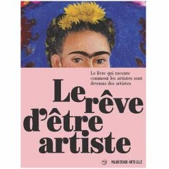 Le Rêve D'être Artiste - Catalogue D'exposition