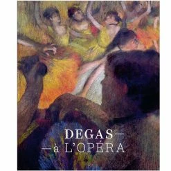 Degas à L'Opéra - Catalogue D'exposition