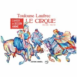 Toulouse-Lautrec Le Cirque - Cahier De Dessin Animé