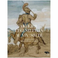Officier Et Gentleman Au XIXe. La Collection His De La Salle - Catalogue D'exposition