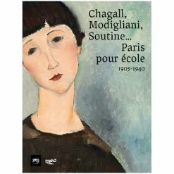 Chagall, Modigliani, Soutine... Paris Pour école, 1905-1940 - Catalogue D'exposition