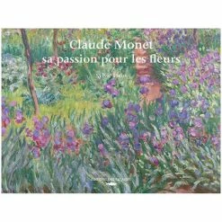 Claude Monet, Sa Passion Pour Les Fleurs