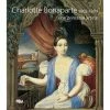 Charlotte Bonaparte 1802-1839, Une Princesse Artiste