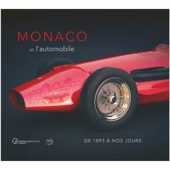 Monaco Et L'automobile. De 1897 à Nos Jours