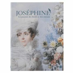 Joséphine. La Passion Des Fleurs Et Des Oiseaux - Catalogue D'exposition