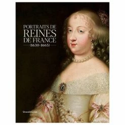 Portraits Des Reines De France (1630-1665) - Album D'exposition