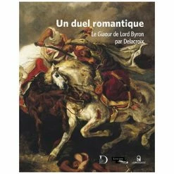 Un Duel Romantique Le Giaour De Lord Byron Par Delacroix - Catalogue D'exposition