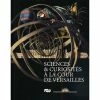 Catalogue De L'exposition Sciences Et Curiosités à La Cour De Versailles
