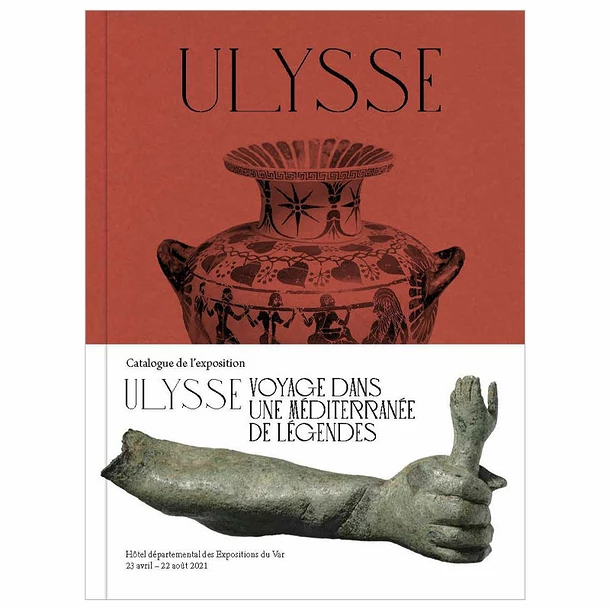 Ulysse Voyage Dans Une Méditerranée De Légendes - Catalogue D'exposition