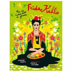 Frida Kahlo. Ma Vie Entre Art Et Génie
