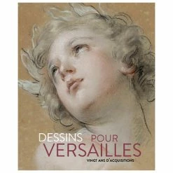 Dessins Pour Versailles. Vingt Ans D'acquisitions - Catalogue D'exposition