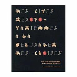 Des Cités Mésopotamiennes à La Jérusalem Des Croisés. La Donation Camille Aboussouan - Catalogue D'exposition
