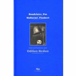 Baudelaire, Poe, Mallarmé, Flaubert. Interprétations Par Odilon Redon