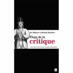 Éloge De La Critique - De Diderot à Roland Barthes