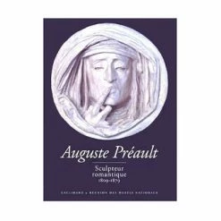 Auguste Préault - Sculpteur Romantique, 1809-1879