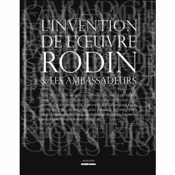 L'invention De L'œuvre, Rodin Et Les Ambassadeurs - Catalogue D'exposition