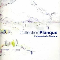 Catalogue D'exposition Collection Planque - L'exemple De Cézanne