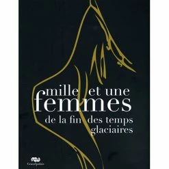 Mille Et Une Femmes De La Fin Des Temps Glaciaires