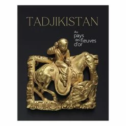 Tadjikistan. Au Pays Des Fleuves D'or - Catalogue D'exposition