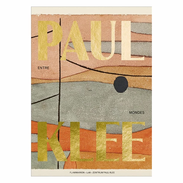 Paul Klee, Entre-mondes - Catalogue D'exposition