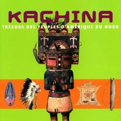 Kachina Trésors Des Peuples D'Amérique Du Nord
