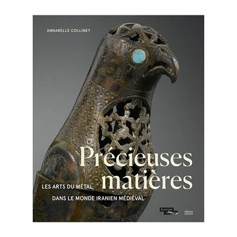 Précieuses Matières - Les Arts Du Métal Dans Le Monde Iranien Médiéval