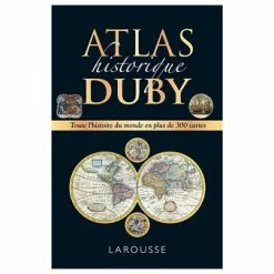 Atlas Historique Duby - Toute L'histoire Du Monde En Plus De 300 Cartes