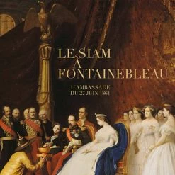 Le Siam à Fontainebleau; L'ambassade Du 28 Juin 1861