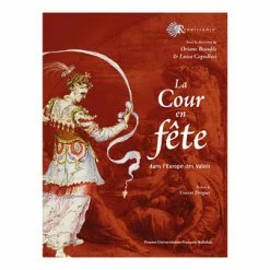 La Cour En Fête Dans L'Europe Des Valois