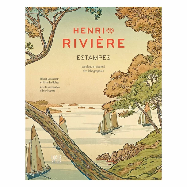 Henri Rivière - Estampes. Catalogue Raisonné Des Lithographies