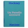 Hockney-Matisse. Un Paradis Retrouvé - Catalogue D'exposition