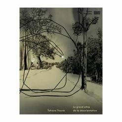 Tatiana Trouvé - Le Grand Atlas De La Désorientation - Catalogue D'exposition
