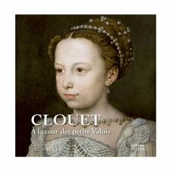 Clouet - À La Cour Des Petits Valois - Les Carnets De Chantilly